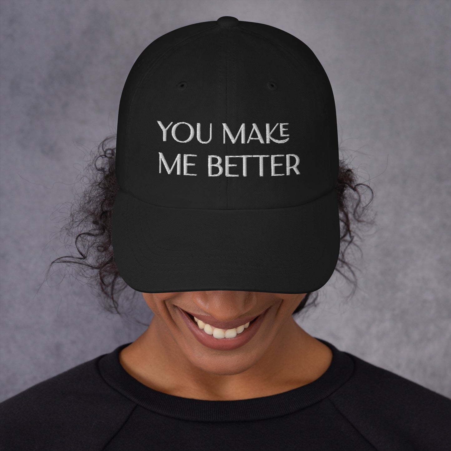 You Make Me Better ; Baseball Cap Hat