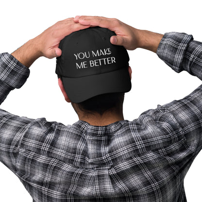 You Make Me Better ; Baseball Cap Hat