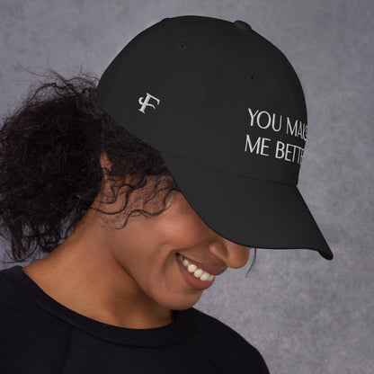 You Make Me Better ; Baseball Cap Hat