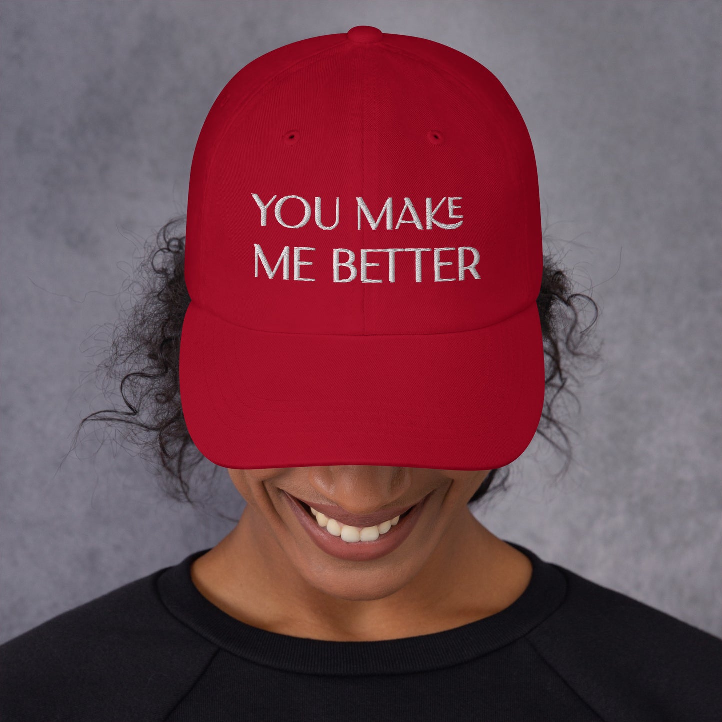 You Make Me Better ; Baseball Cap Hat