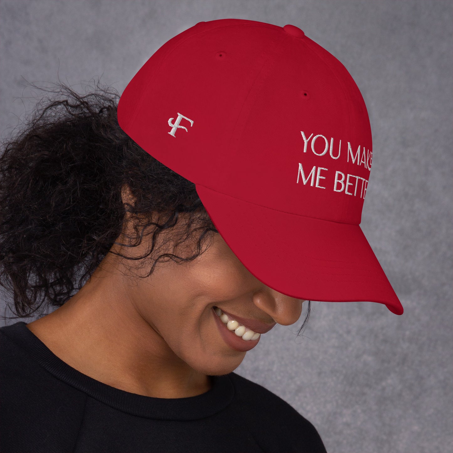 You Make Me Better ; Baseball Cap Hat