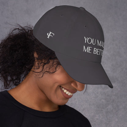 You Make Me Better ; Baseball Cap Hat
