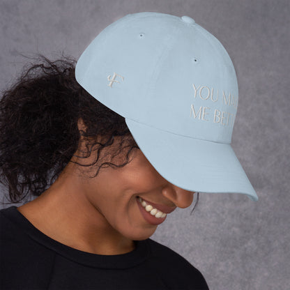 You Make Me Better ; Baseball Cap Hat