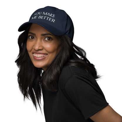 You Make Me Better ; Baseball Cap Hat