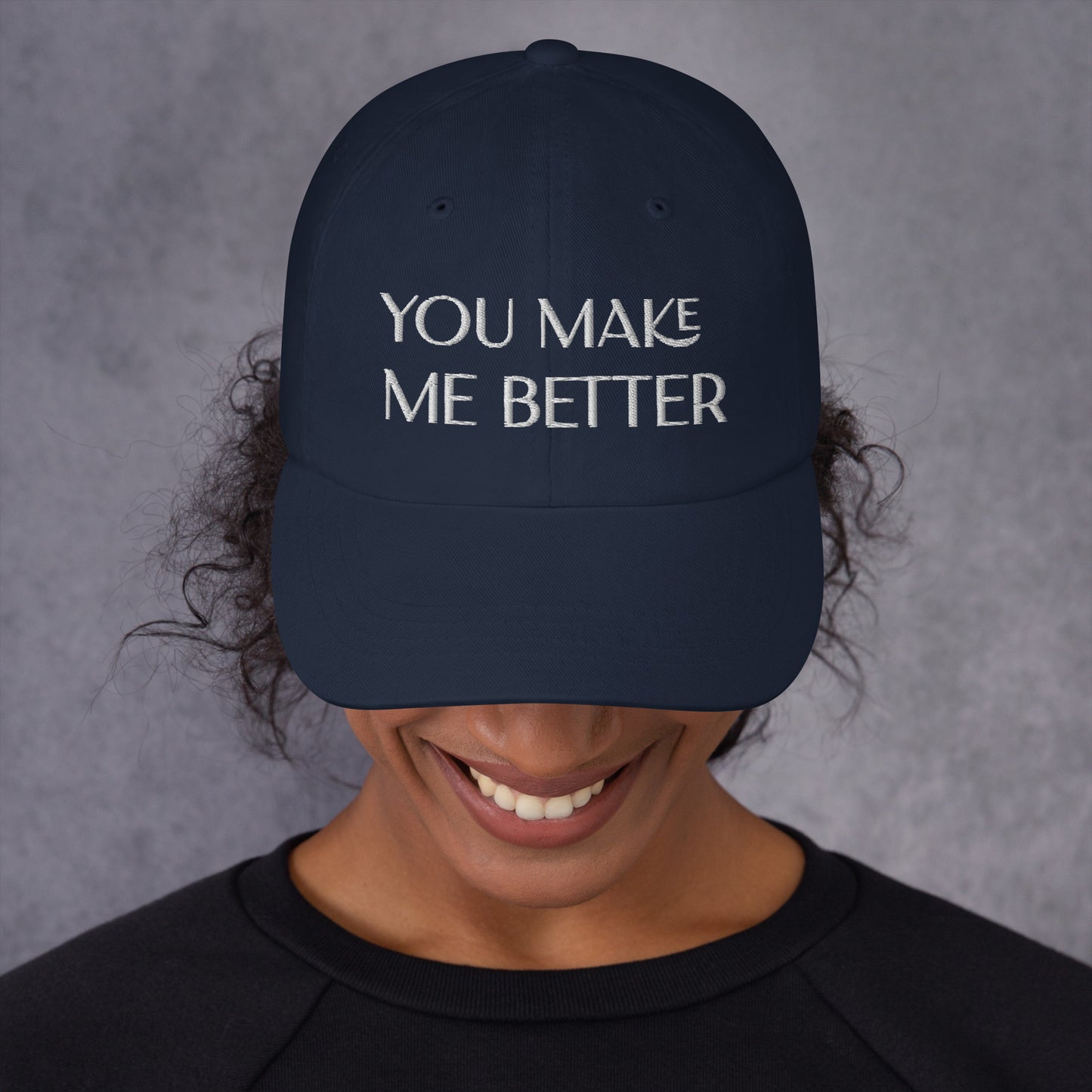 You Make Me Better ; Baseball Cap Hat