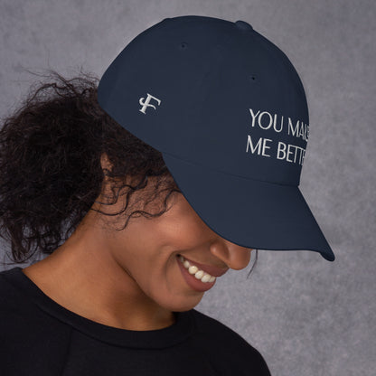 You Make Me Better ; Baseball Cap Hat