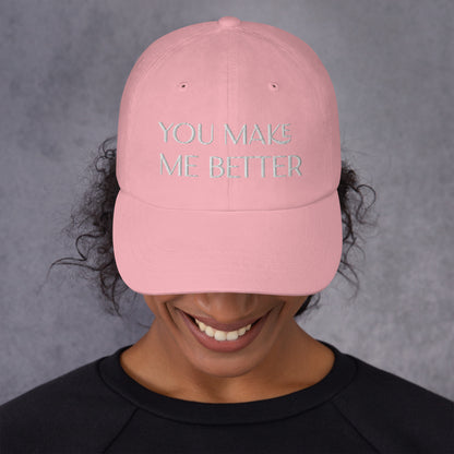 You Make Me Better ; Baseball Cap Hat