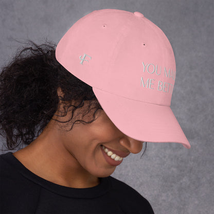 You Make Me Better ; Baseball Cap Hat