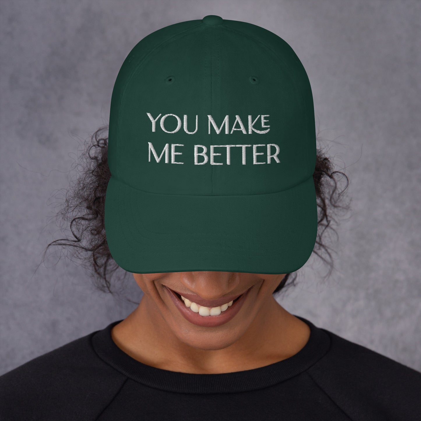 You Make Me Better ; Baseball Cap Hat