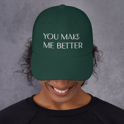 You Make Me Better ; Baseball Cap Hat