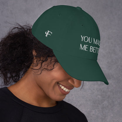 You Make Me Better ; Baseball Cap Hat