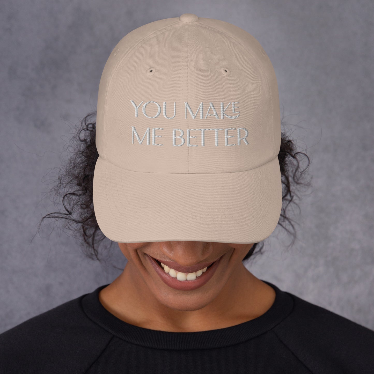 You Make Me Better ; Baseball Cap Hat