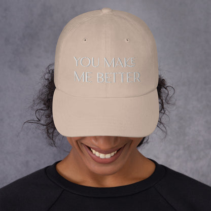 You Make Me Better ; Baseball Cap Hat