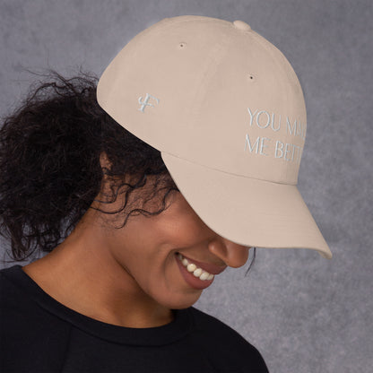 You Make Me Better ; Baseball Cap Hat