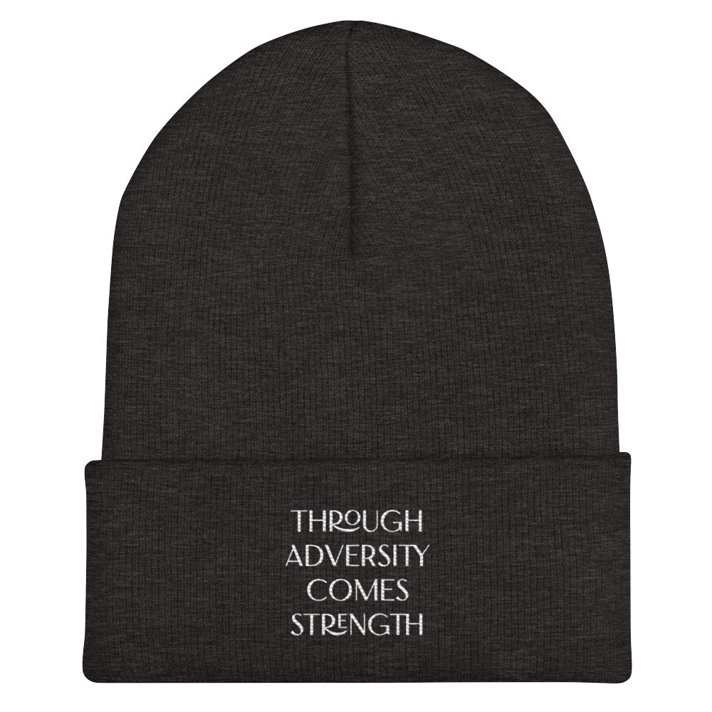 Through Adversity Comes Strength ; Cuffed Beanie