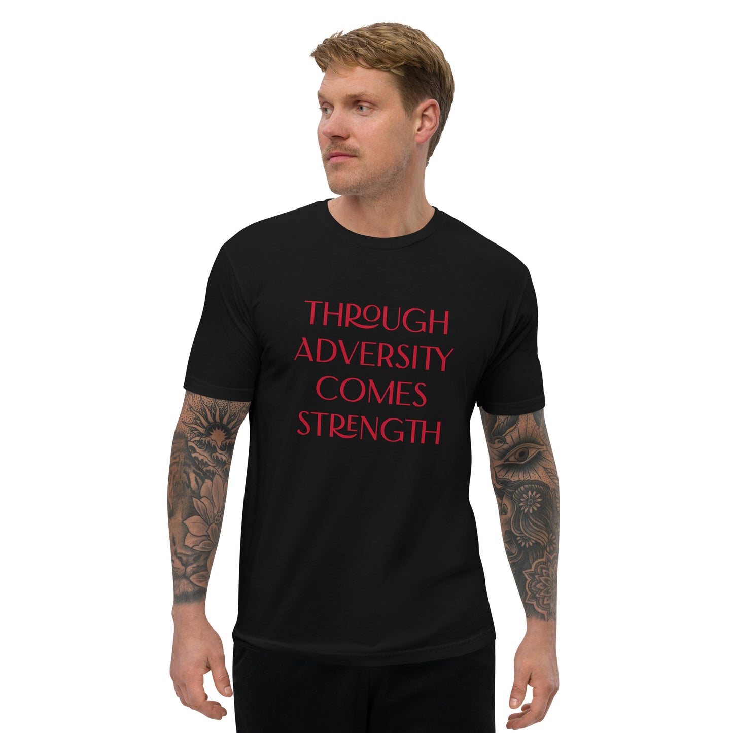 Through Adversity Comes Strength ; T-shirt