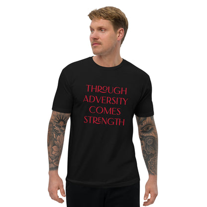 Through Adversity Comes Strength ; T-shirt