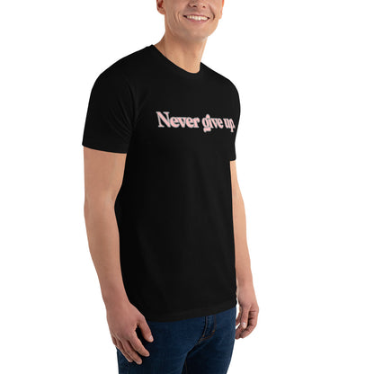 Never give up ; T-shirt