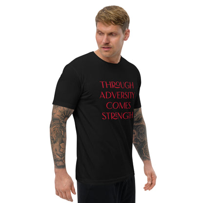 Through Adversity Comes Strength ; T-shirt