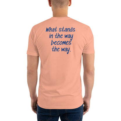 What stands in the way becomes the way. ; T-shirt