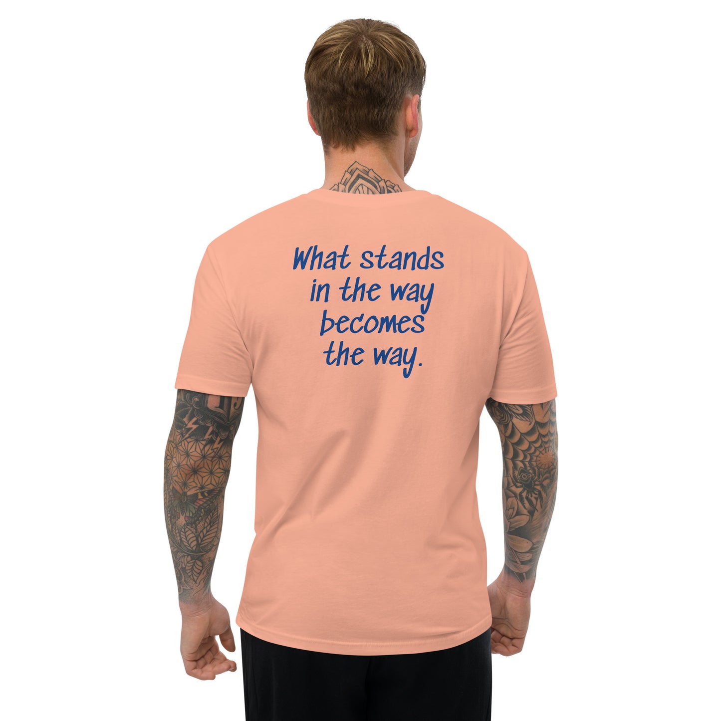 What stands in the way becomes the way. ; T-shirt
