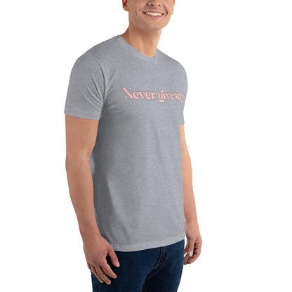 Never give up ; T-shirt
