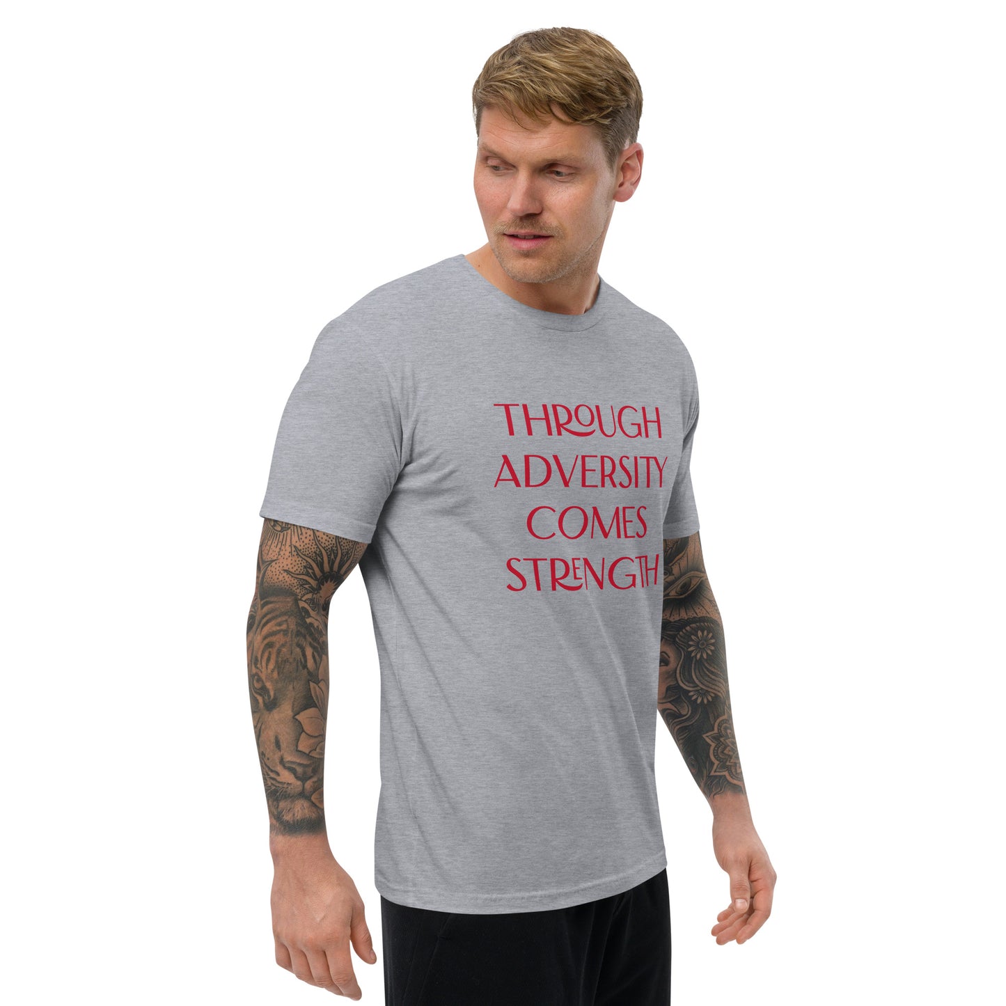 Through Adversity Comes Strength ; T-shirt