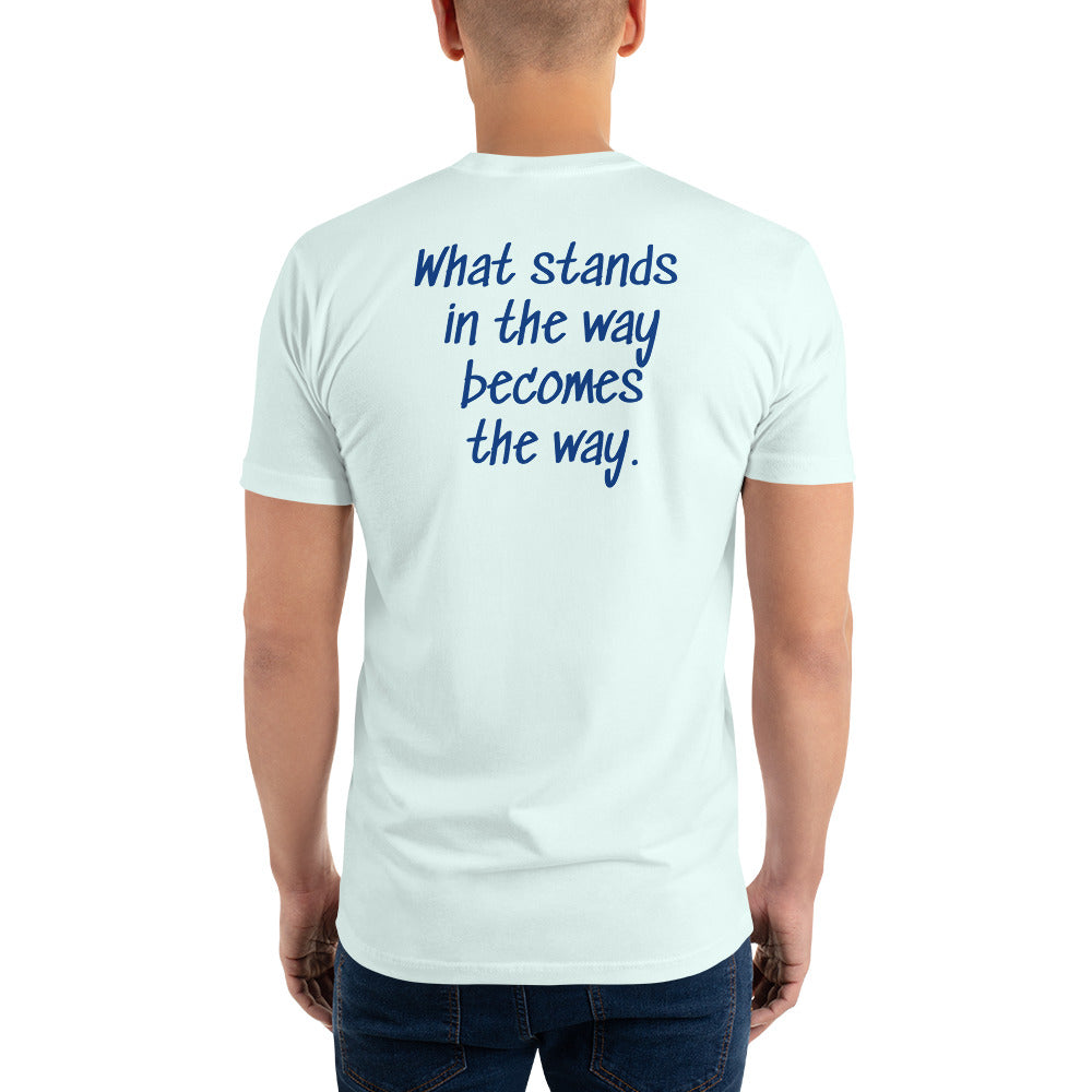 What stands in the way becomes the way. ; T-shirt