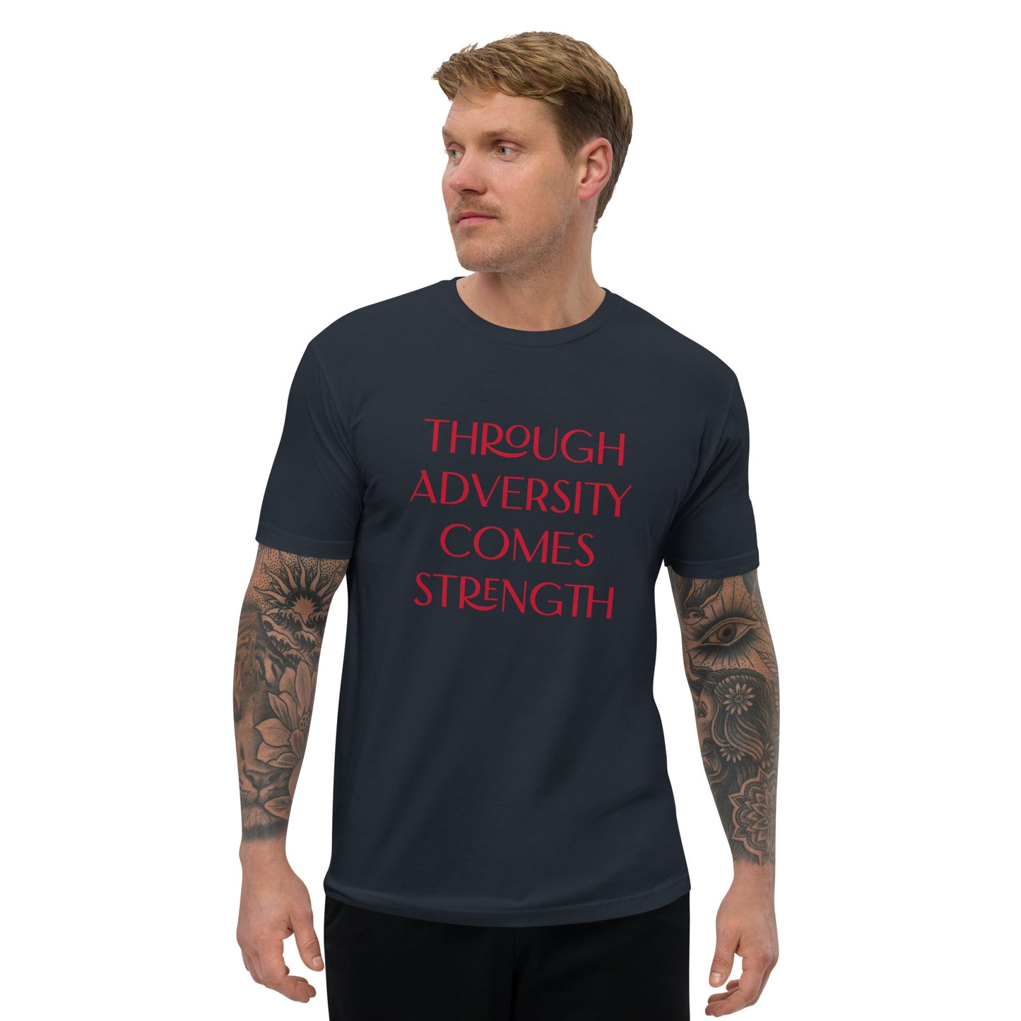 Through Adversity Comes Strength ; T-shirt