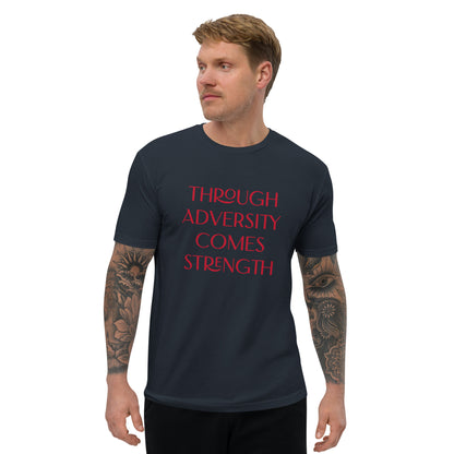 Through Adversity Comes Strength ; T-shirt