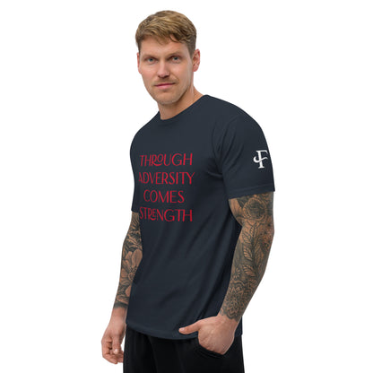 Through Adversity Comes Strength ; T-shirt