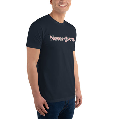 Never give up ; T-shirt