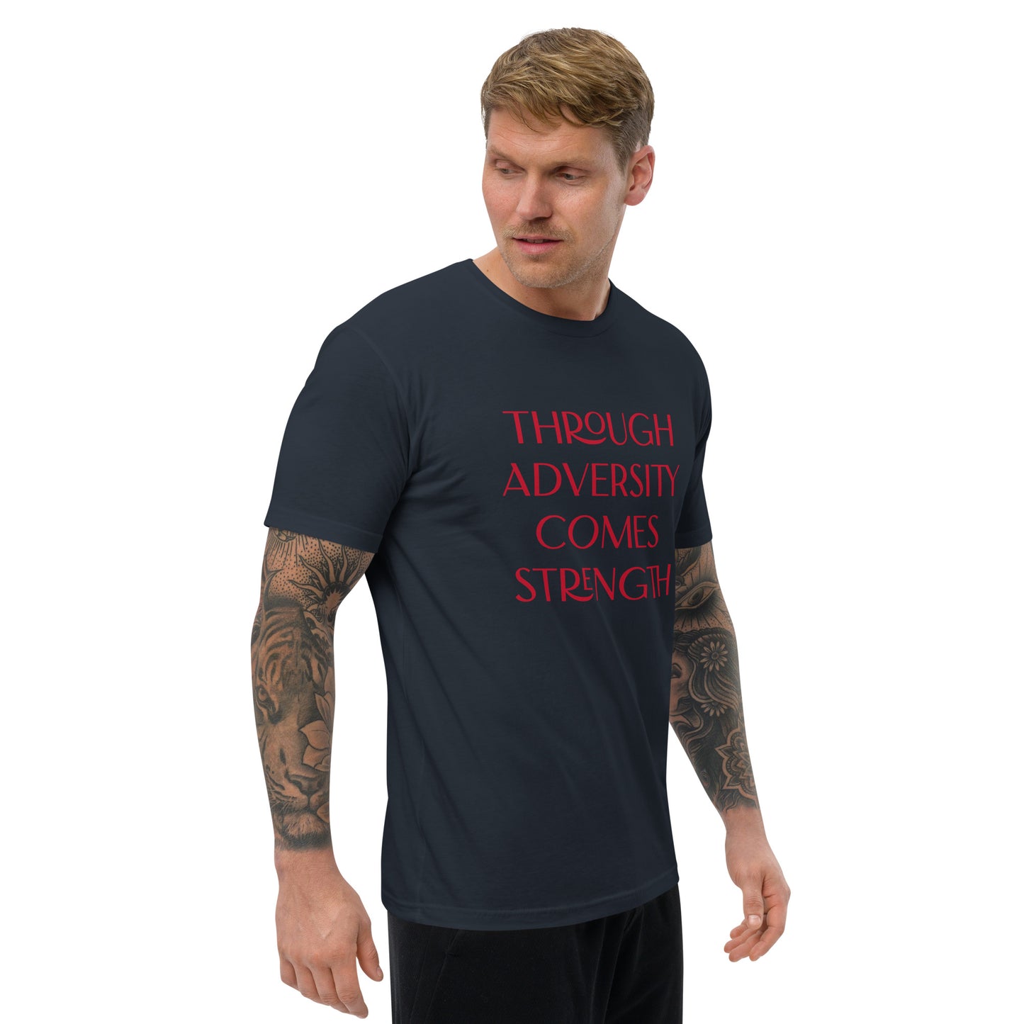 Through Adversity Comes Strength ; T-shirt