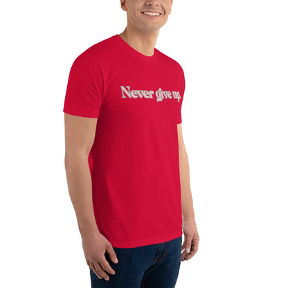 Never give up ; T-shirt