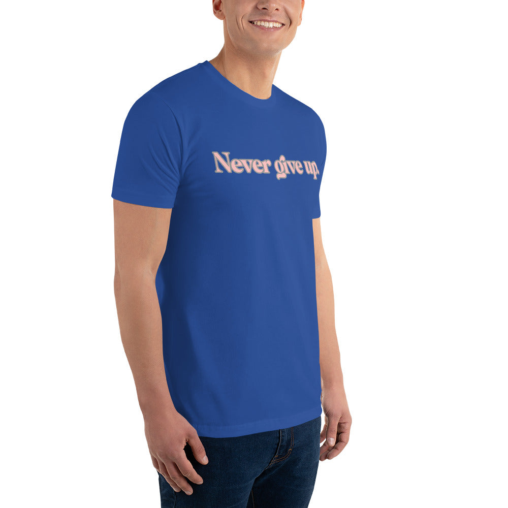 Never give up ; T-shirt