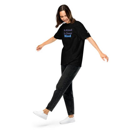 Be Kind to Your Mind ; T-shirt
