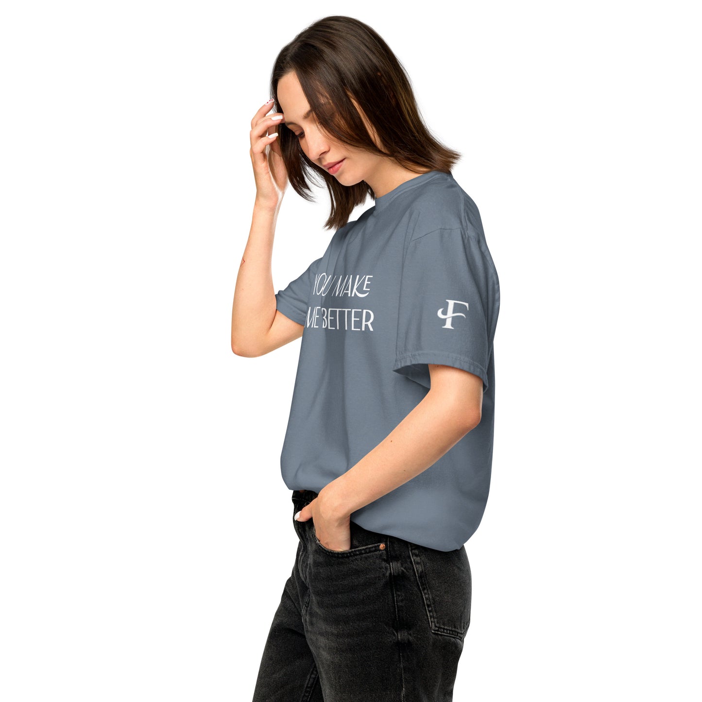 You Make Me Better ; T-shirt