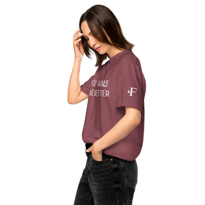 You Make Me Better ; T-shirt