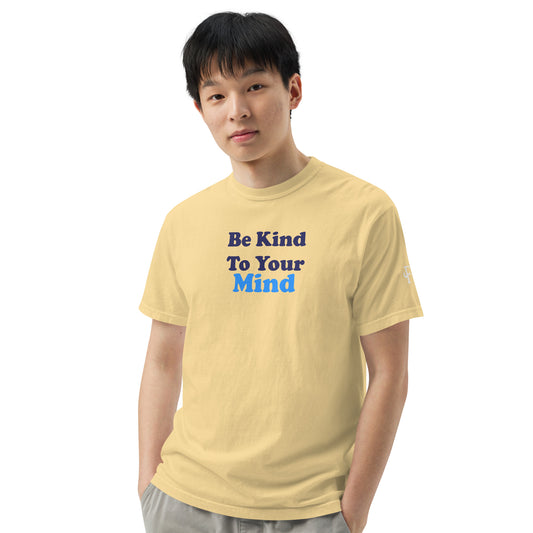 Be Kind to Your Mind ; T-shirt