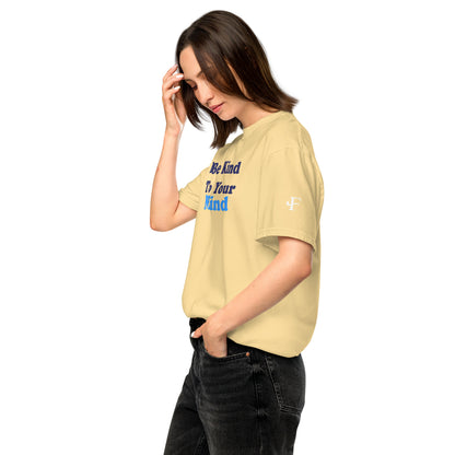 Be Kind to Your Mind ; T-shirt