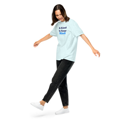 Be Kind to Your Mind ; T-shirt