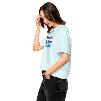 Be Kind to Your Mind ; T-shirt