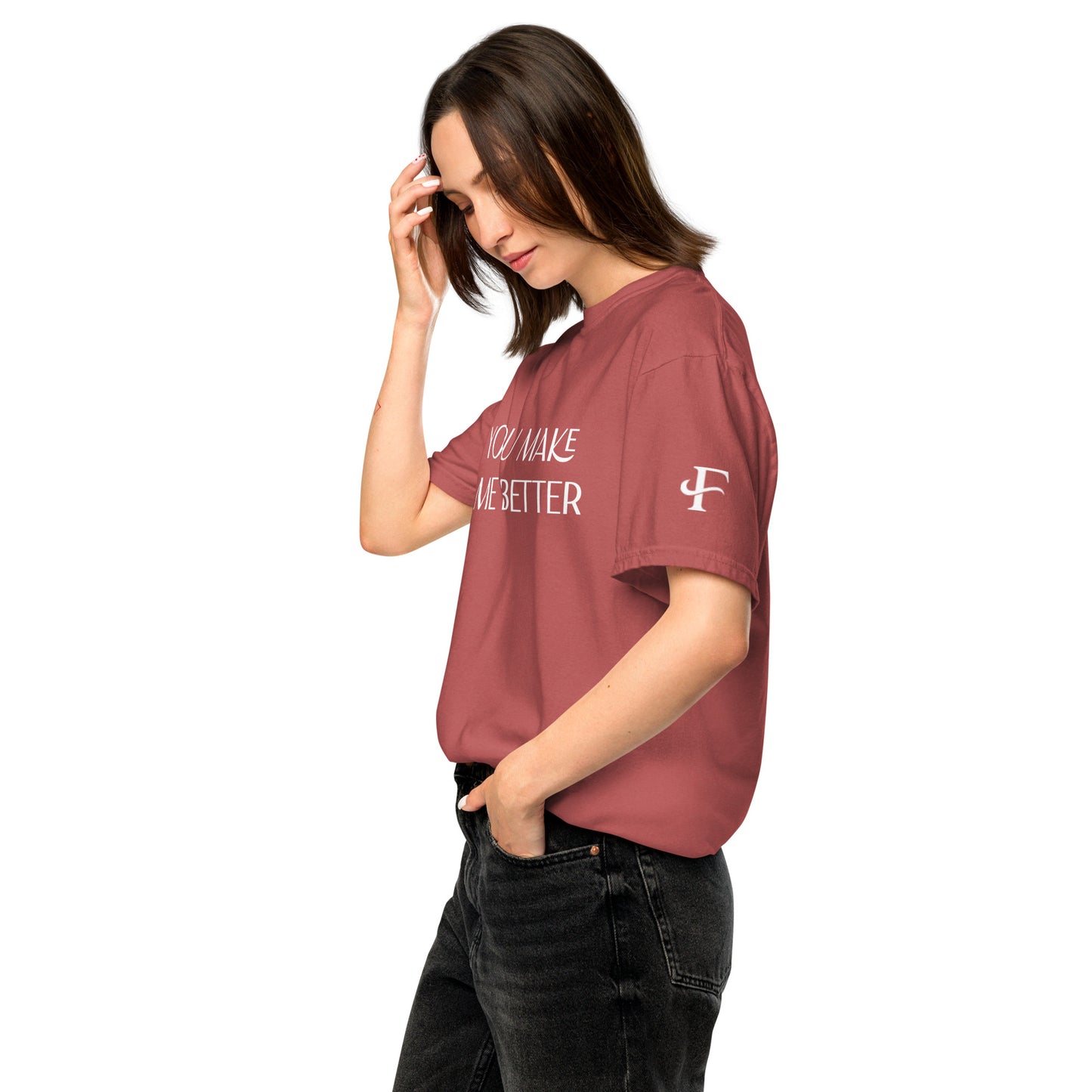 You Make Me Better ; T-shirt