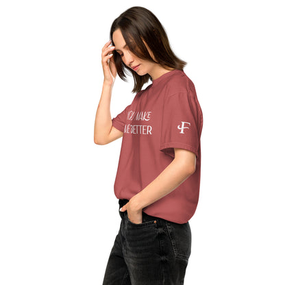 You Make Me Better ; T-shirt