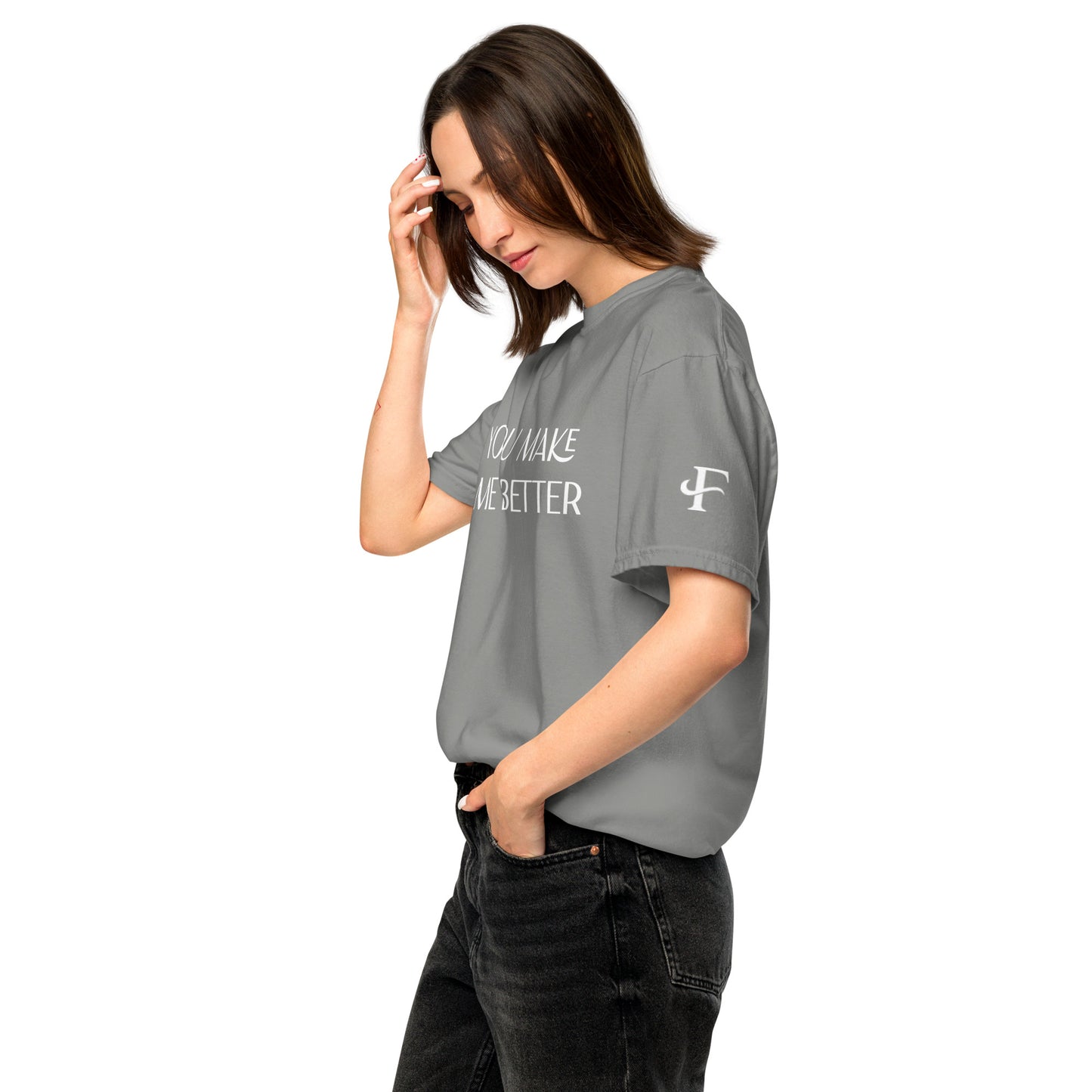 You Make Me Better ; T-shirt