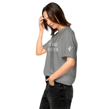 You Make Me Better ; T-shirt