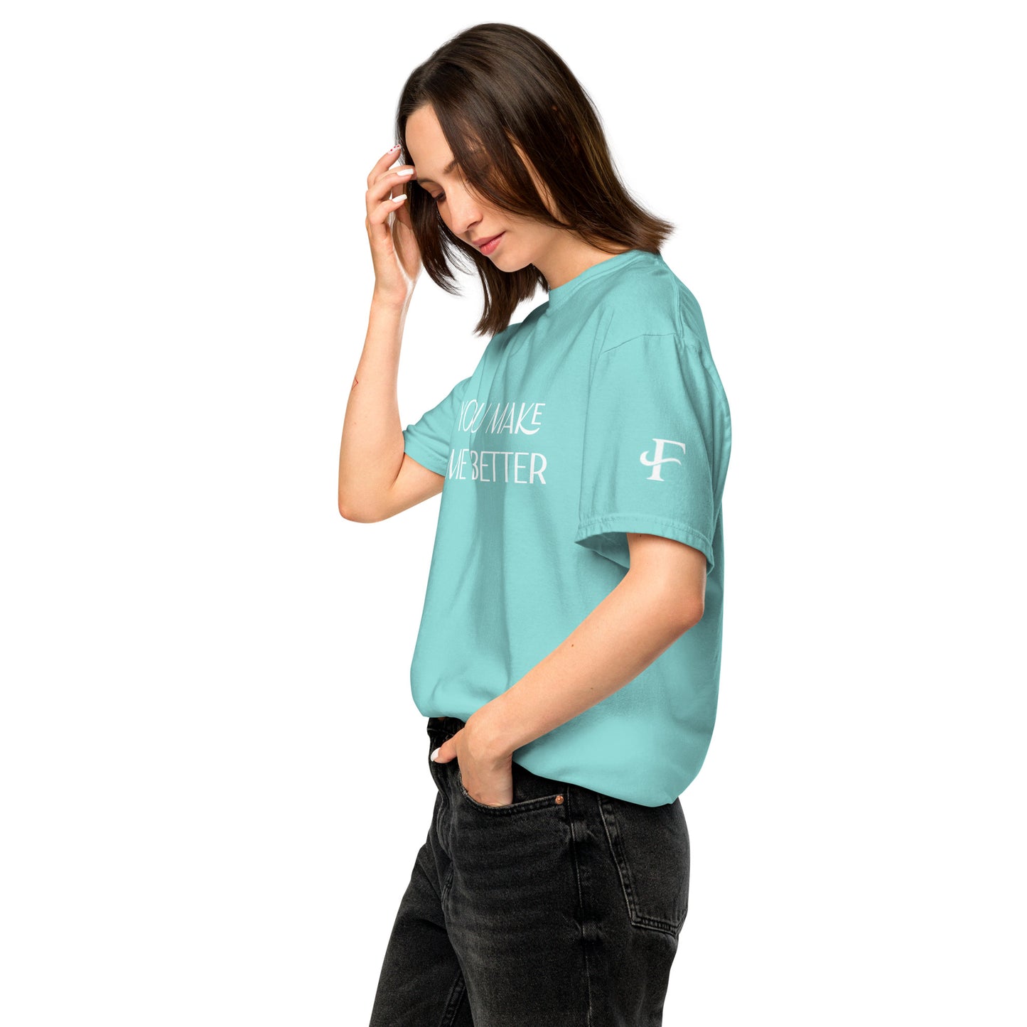 You Make Me Better ; T-shirt