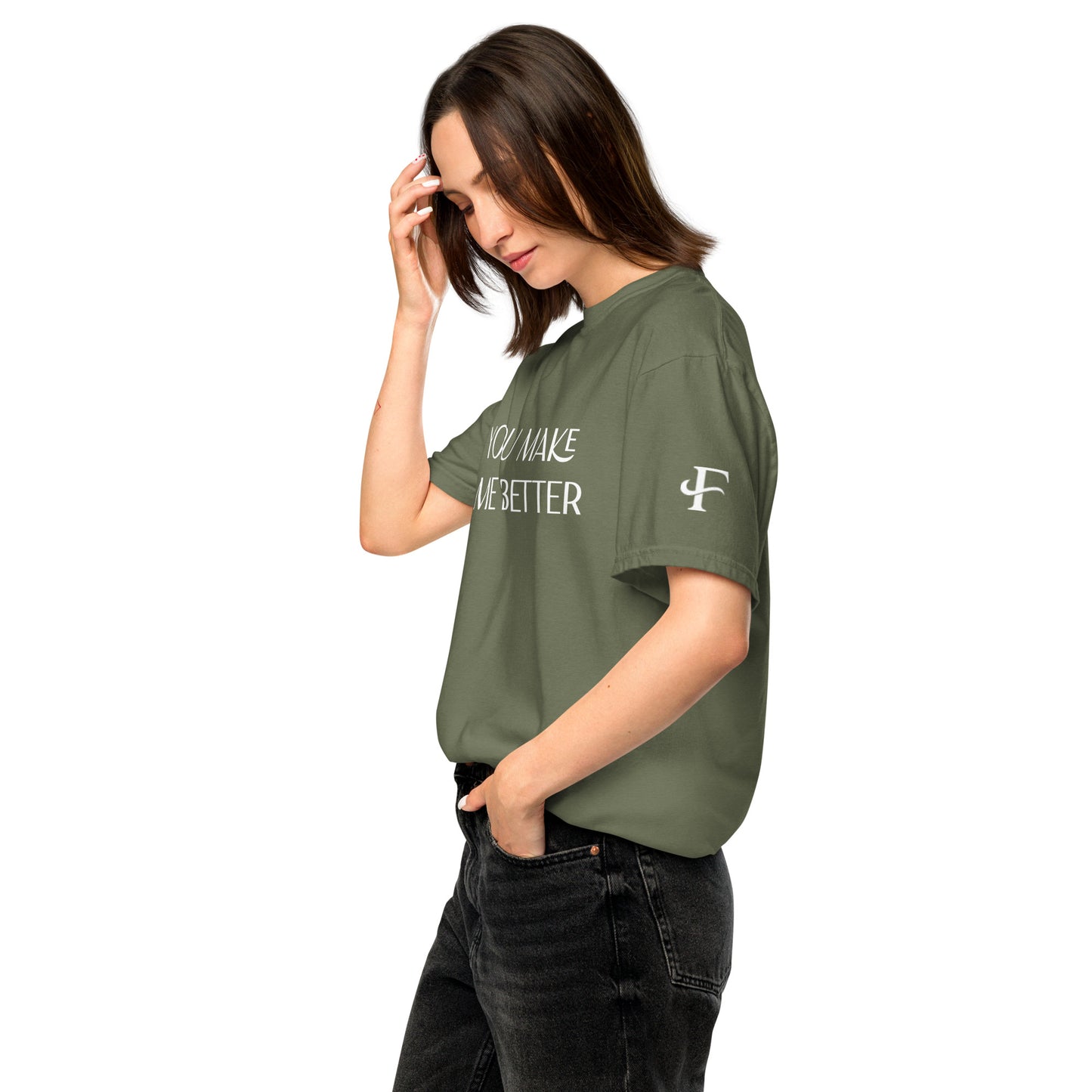 You Make Me Better ; T-shirt