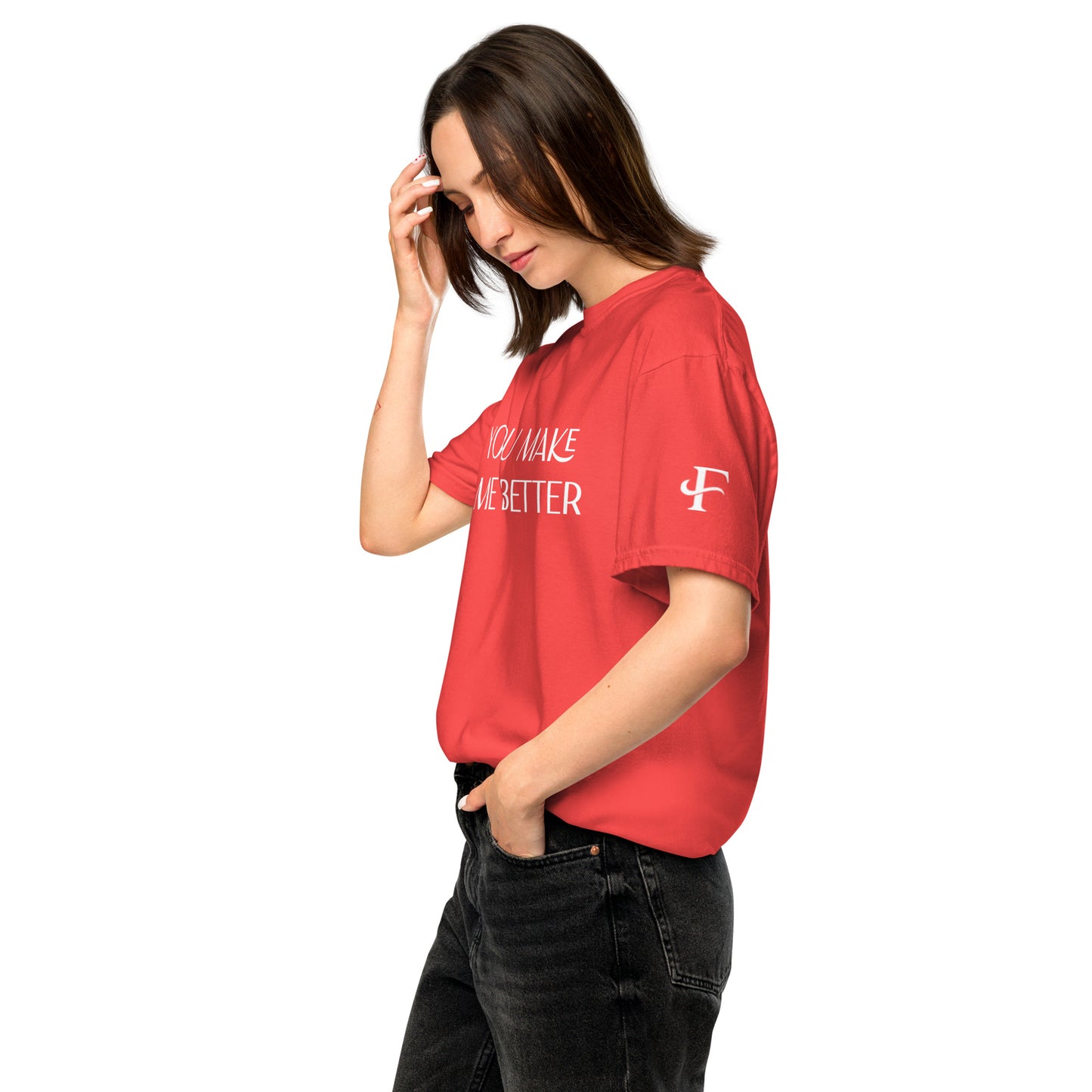 You Make Me Better ; T-shirt