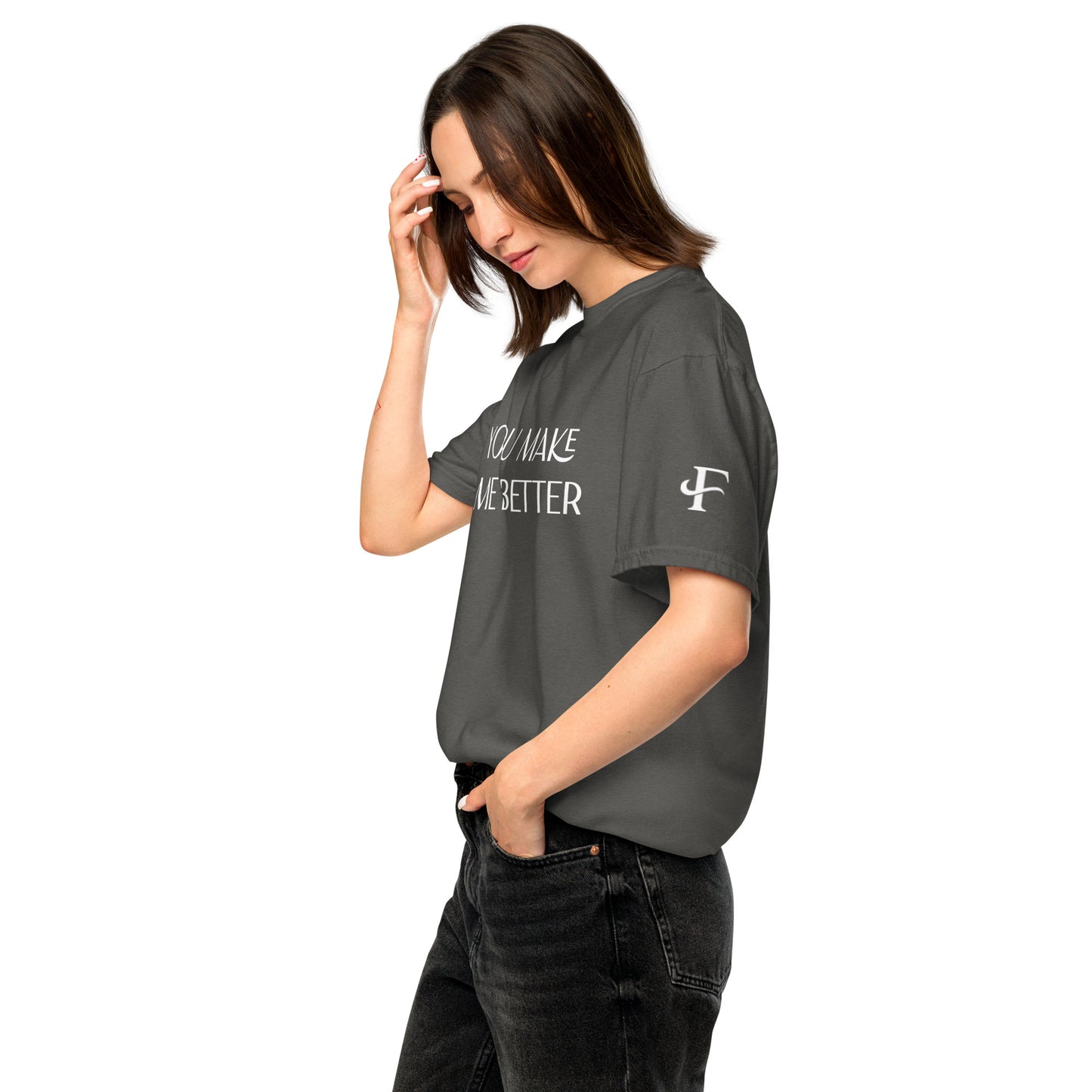 You Make Me Better ; T-shirt